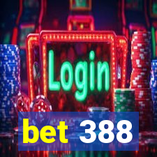 bet 388